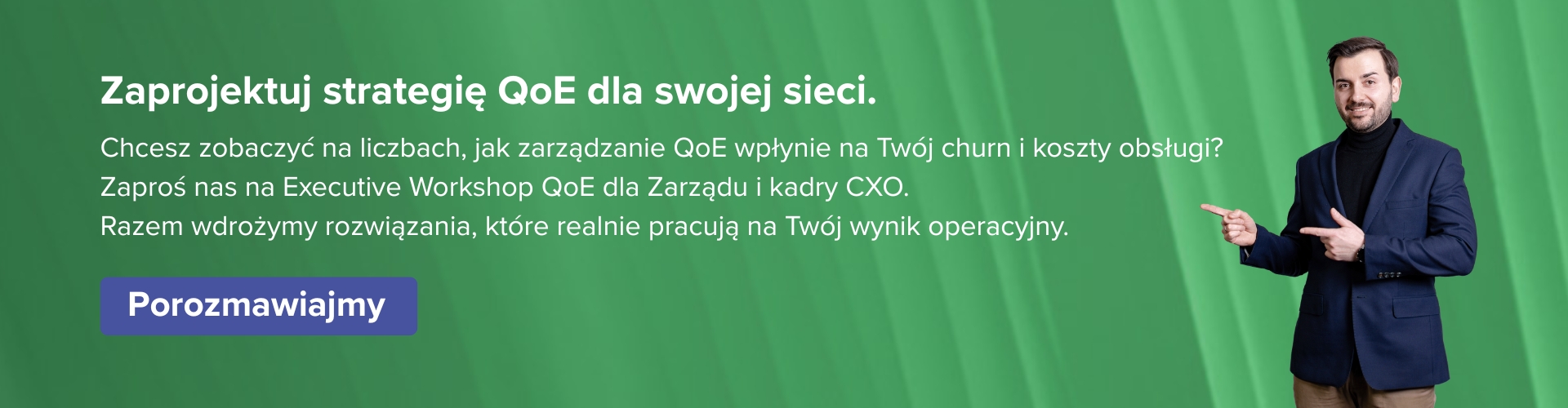 Baner CTA zachęcający do zaprojektowania strategii QoE dla sieci i udziału w Executive Workshop QoE dla Zarządu i kadry CXO.