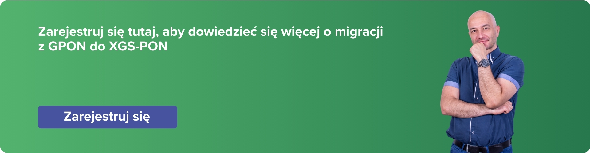 Button z napisem: Zarejestruj się tutaj, aby dowiedzieć się więcej o migracji z GPON do XGS-PON