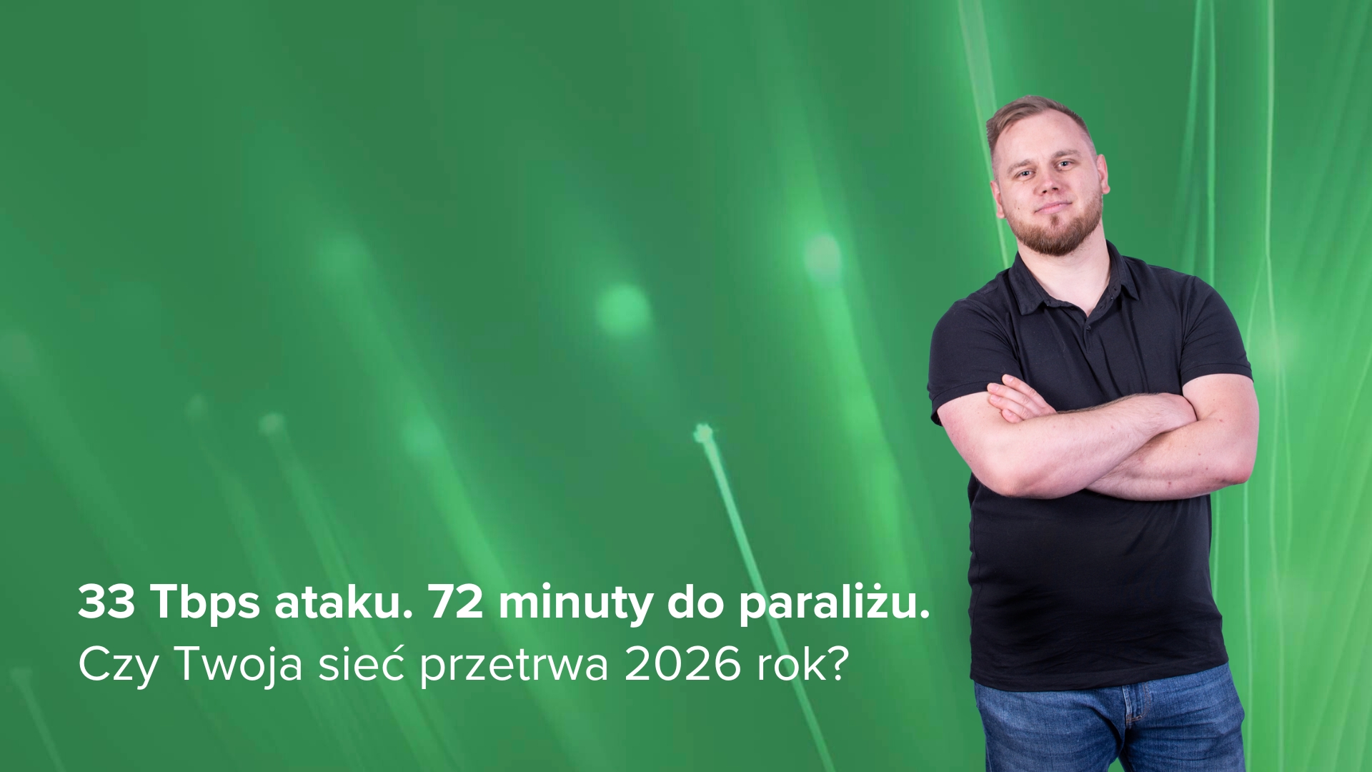 Olaf Hildebrandt na zielonym tle i napis: 33 Tbps ataku. 72 minuty do paraliżu. Czy Twoja sieć przetrwa 2026 rok? 